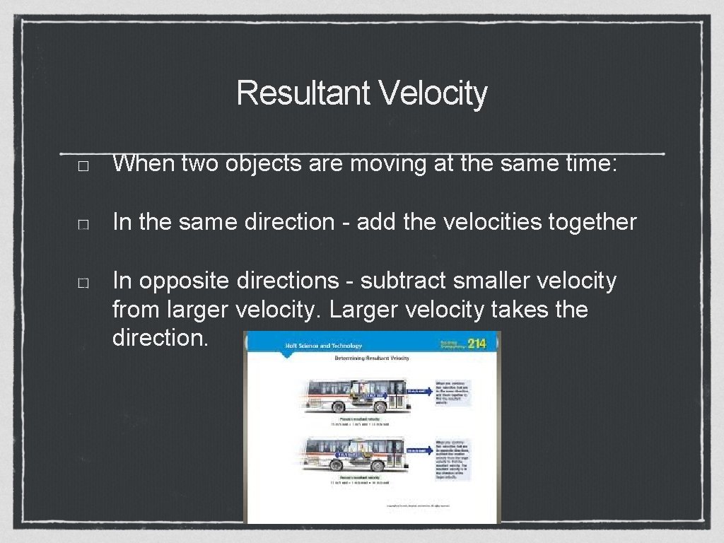 Resultant Velocity When two objects are moving at the same time: In the same