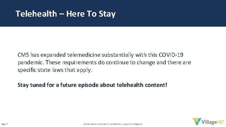 Telehealth – Here To Stay CMS has expanded telemedicine substantially with this COVID-19 pandemic.