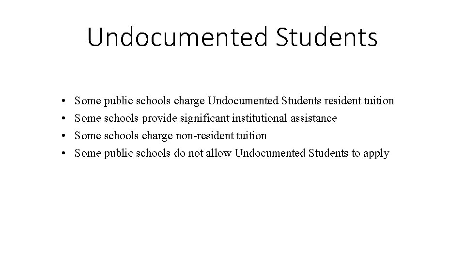 Undocumented Students • • Some public schools charge Undocumented Students resident tuition Some schools