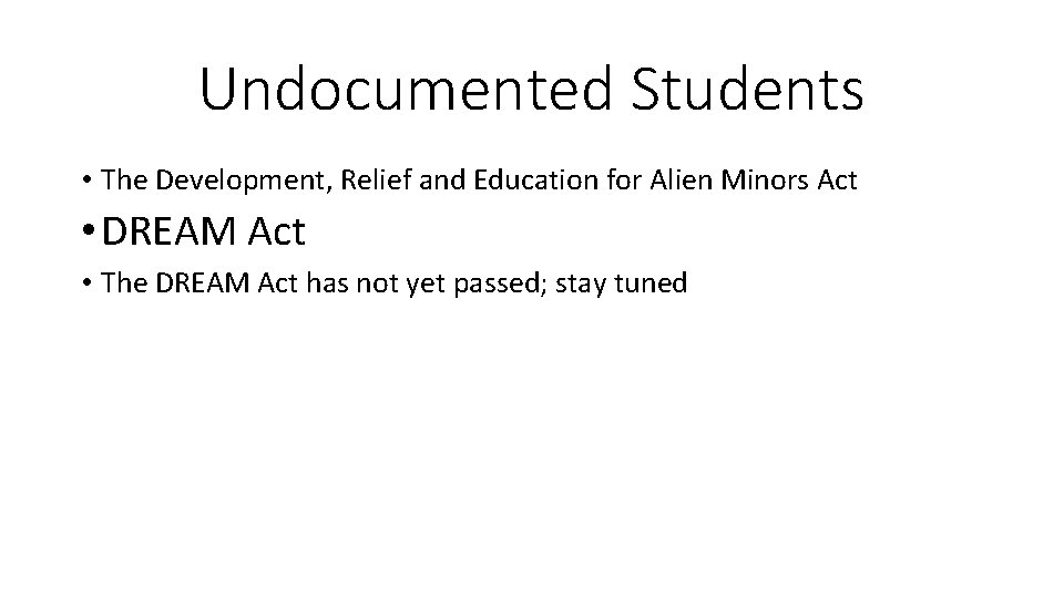 Undocumented Students • The Development, Relief and Education for Alien Minors Act • DREAM