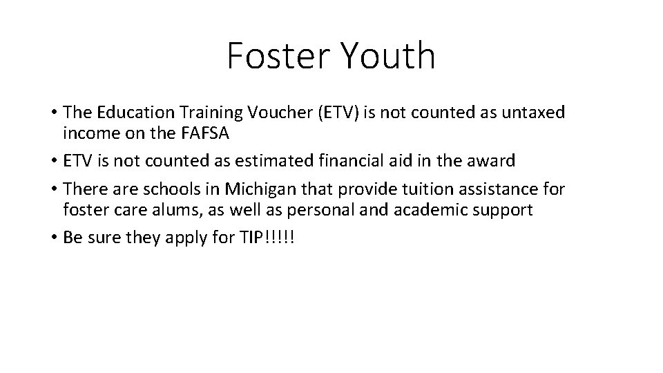 Foster Youth • The Education Training Voucher (ETV) is not counted as untaxed income