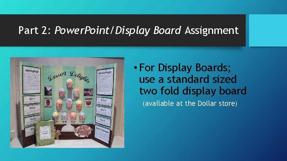 Part 2: Power. Point/Display Board Assignment • For Display Boards; use a standard sized