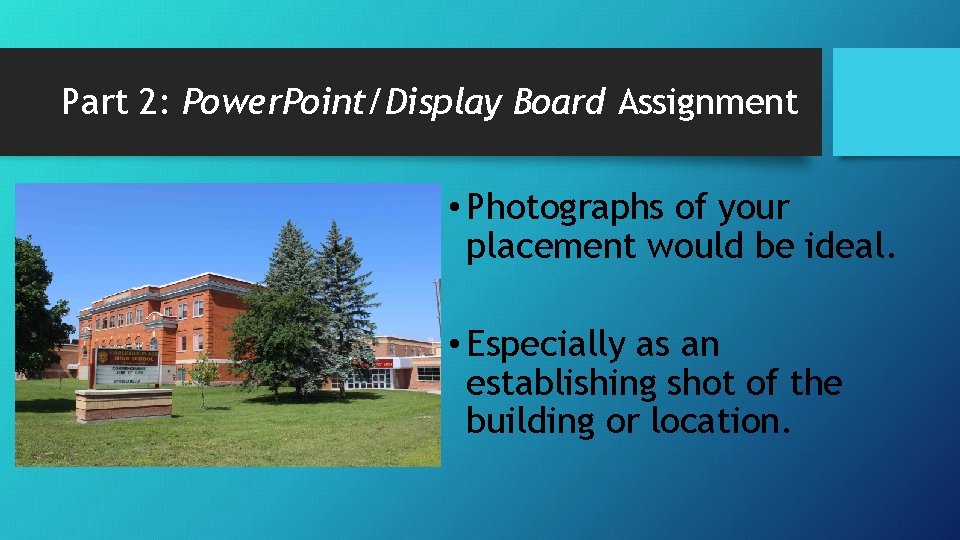 Part 2: Power. Point/Display Board Assignment • Photographs of your placement would be ideal.