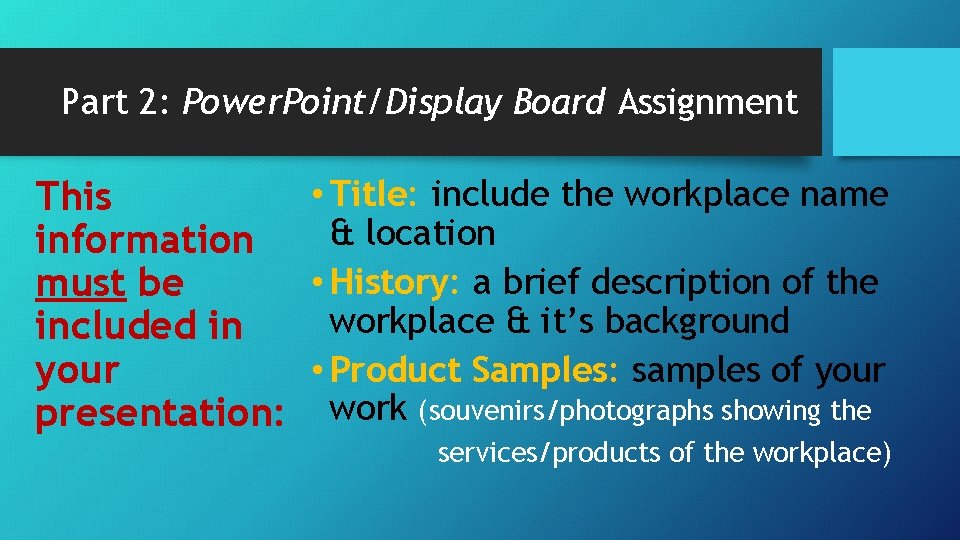 Part 2: Power. Point/Display Board Assignment • Title: include the workplace name This &