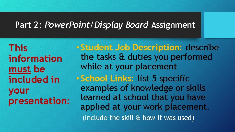 Part 2: Power. Point/Display Board Assignment • Student Job Description: describe This the tasks