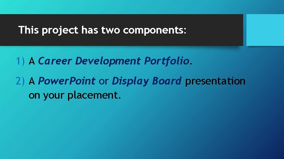 This project has two components: 1) A Career Development Portfolio. 2) A Power. Point