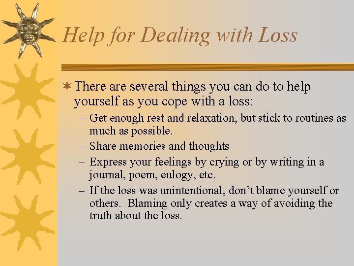 Help for Dealing with Loss ¬ There are several things you can do to
