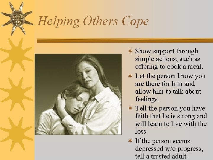 Helping Others Cope ¬ Show support through simple actions, such as offering to cook