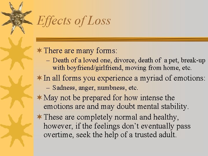 Effects of Loss ¬ There are many forms: – Death of a loved one,