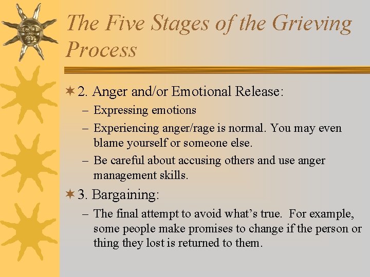 The Five Stages of the Grieving Process ¬ 2. Anger and/or Emotional Release: –