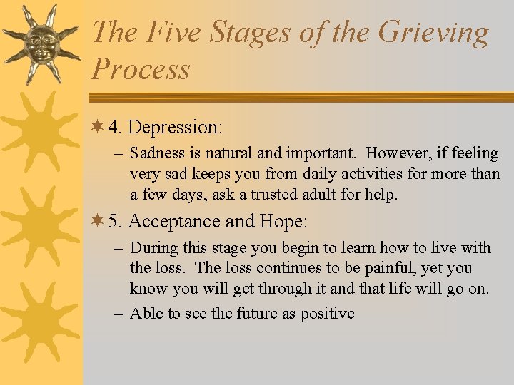 The Five Stages of the Grieving Process ¬ 4. Depression: – Sadness is natural