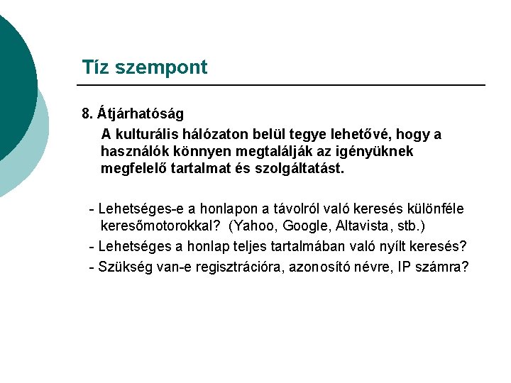 Tíz szempont 8. Átjárhatóság A kulturális hálózaton belül tegye lehetővé, hogy a használók könnyen