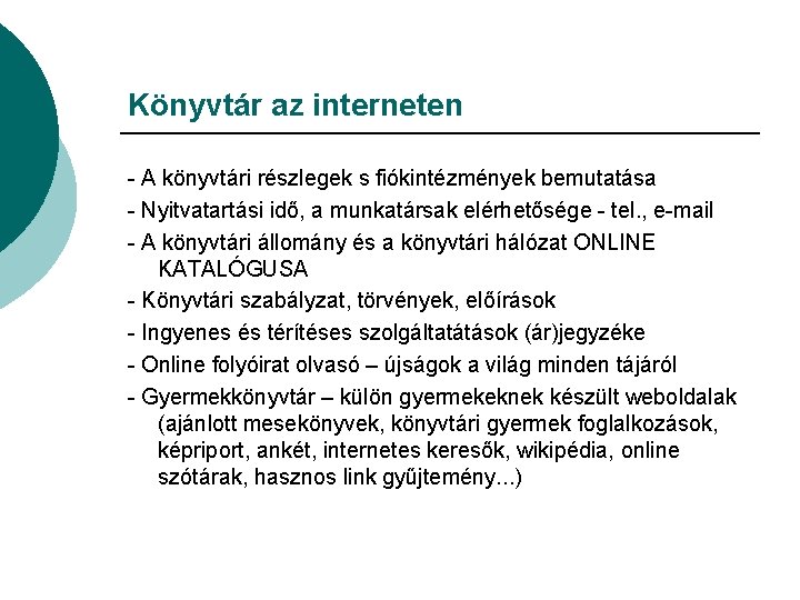 Könyvtár az interneten - A könyvtári részlegek s fiókintézmények bemutatása - Nyitvatartási idő, a