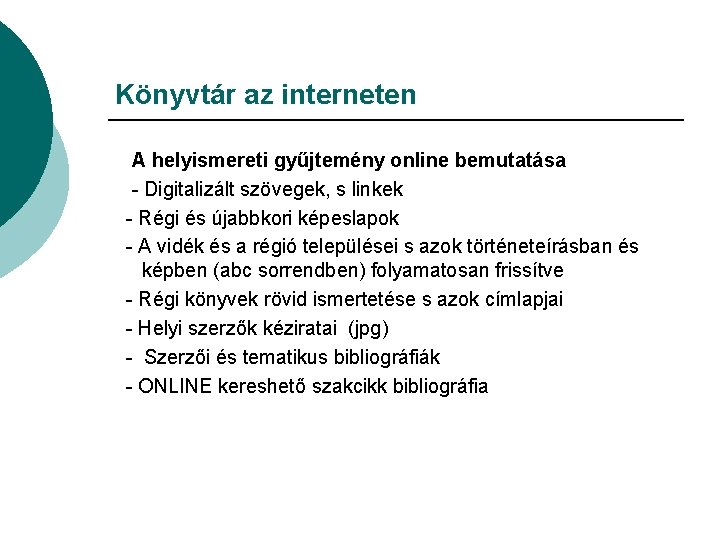 Könyvtár az interneten A helyismereti gyűjtemény online bemutatása - Digitalizált szövegek, s linkek -