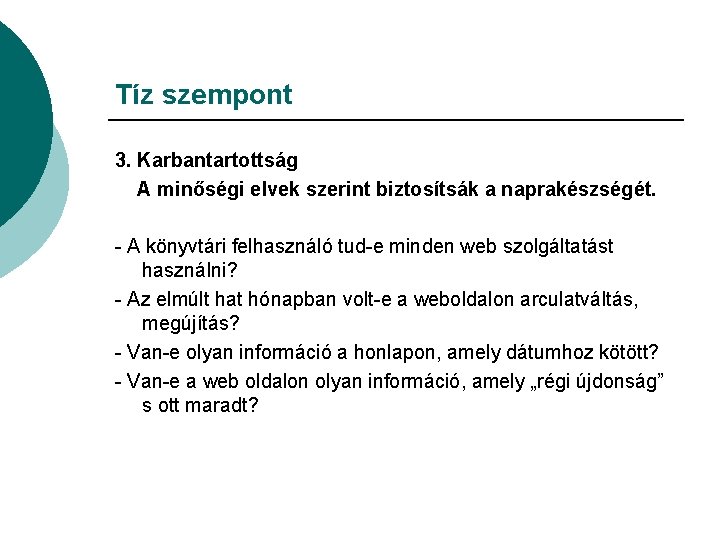 Tíz szempont 3. Karbantartottság A minőségi elvek szerint biztosítsák a naprakészségét. - A könyvtári