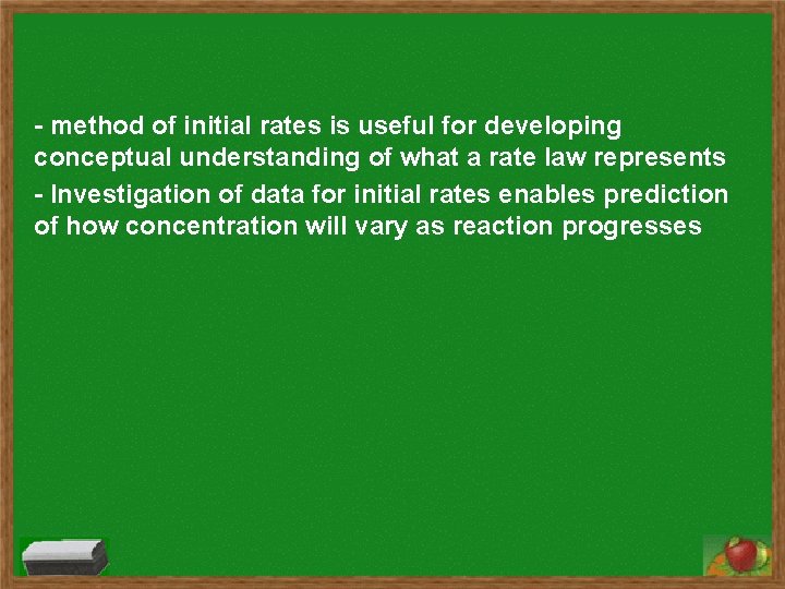 - method of initial rates is useful for developing conceptual understanding of what a