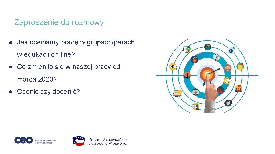 Zaproszenie do rozmowy ● Jak oceniamy pracę w grupach/parach w edukacji on line? ●