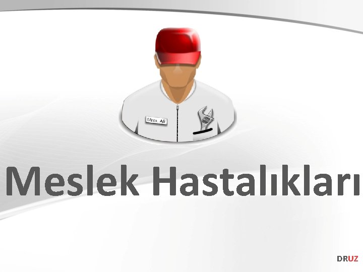 Meslek Hastalıkları DRUZ 