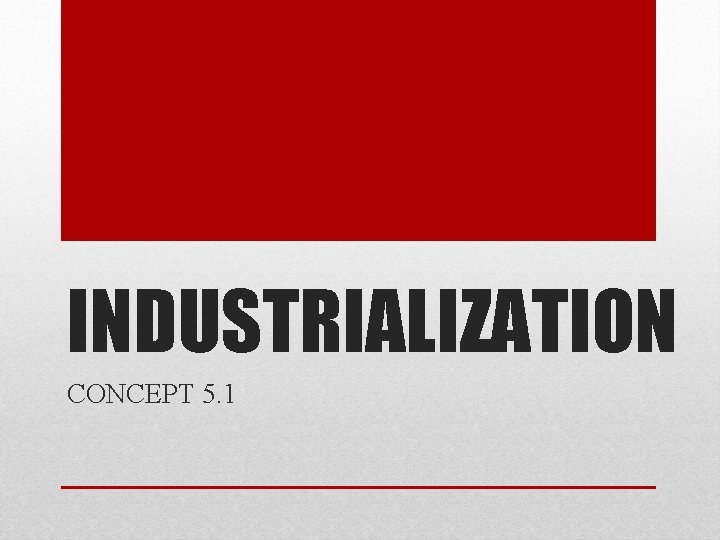 INDUSTRIALIZATION CONCEPT 5. 1 