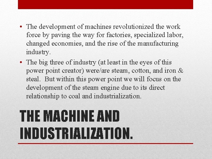  • The development of machines revolutionized the work force by paving the way