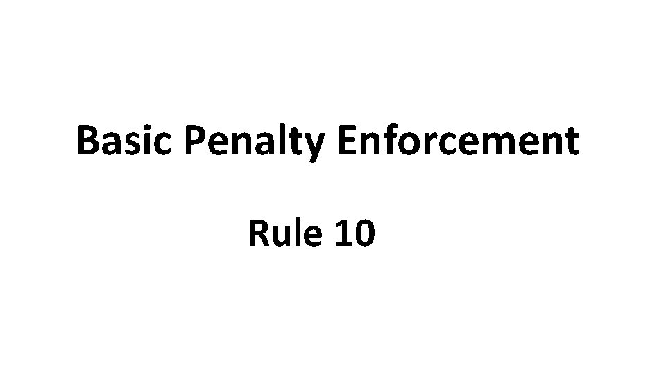 Basic Penalty Enforcement Rule 10 