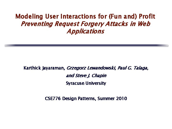 Modeling User Interactions for (Fun and) Profit Preventing Request Forgery Attacks in Web Applications Modeling User Interactions for (Fun and) Profit Preventing Request Forgery Attacks in Web Applications