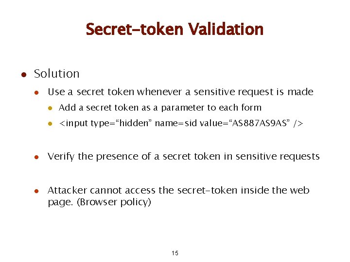 Secret-token Validation l Solution l l l Use a secret token whenever a sensitive Secret-token Validation l Solution l l l Use a secret token whenever a sensitive