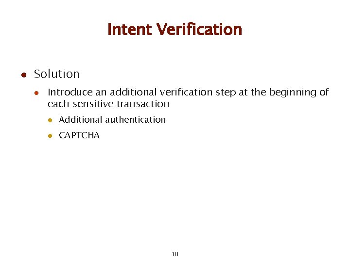 Intent Verification l Solution l Introduce an additional verification step at the beginning of Intent Verification l Solution l Introduce an additional verification step at the beginning of