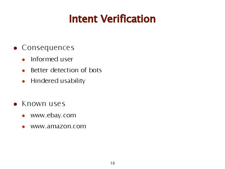Intent Verification l l Consequences l Informed user l Better detection of bots l Intent Verification l l Consequences l Informed user l Better detection of bots l