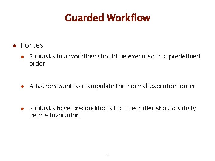 Guarded Workflow l Forces l l l Subtasks in a workflow should be executed Guarded Workflow l Forces l l l Subtasks in a workflow should be executed