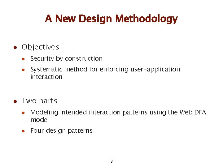 A New Design Methodology l Objectives l l l Security by construction Systematic method A New Design Methodology l Objectives l l l Security by construction Systematic method