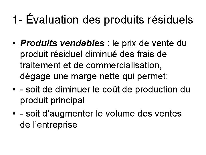 1 - Évaluation des produits résiduels • Produits vendables : le prix de vente