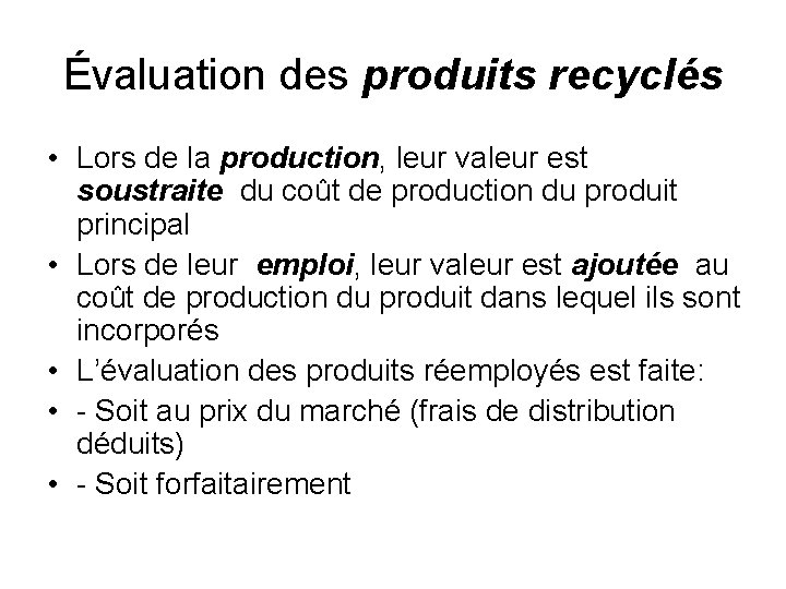 Évaluation des produits recyclés • Lors de la production, leur valeur est soustraite du