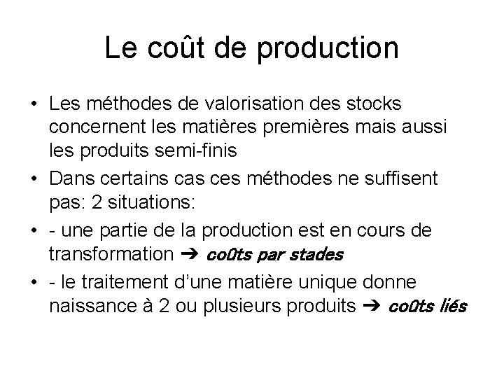 Le coût de production • Les méthodes de valorisation des stocks concernent les matières