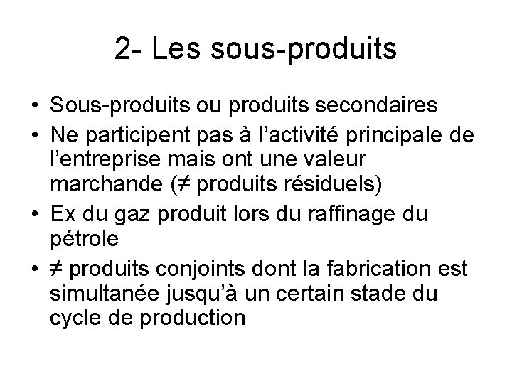 2 - Les sous-produits • Sous-produits ou produits secondaires • Ne participent pas à