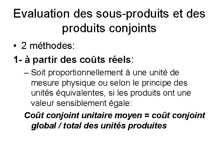 Evaluation des sous-produits et des produits conjoints • 2 méthodes: 1 - à partir