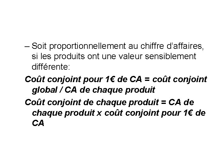 – Soit proportionnellement au chiffre d’affaires, si les produits ont une valeur sensiblement différente: