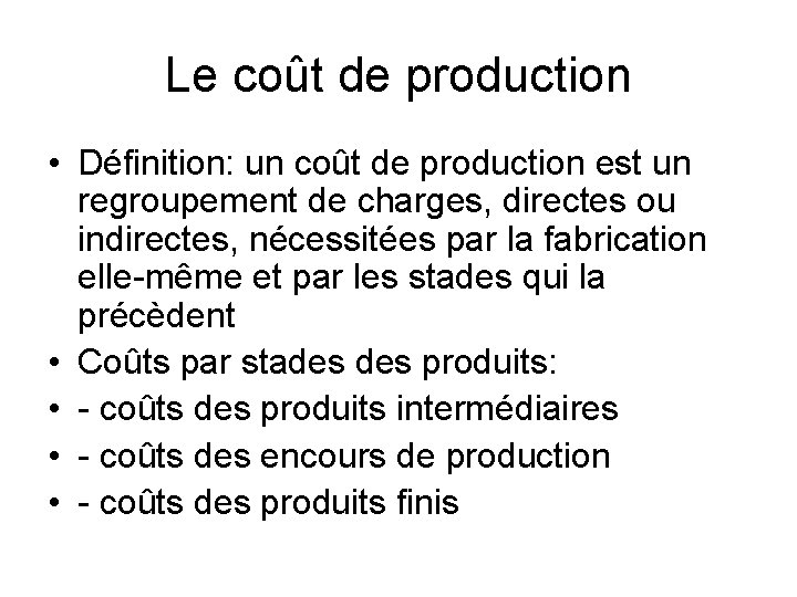 Le coût de production • Définition: un coût de production est un regroupement de