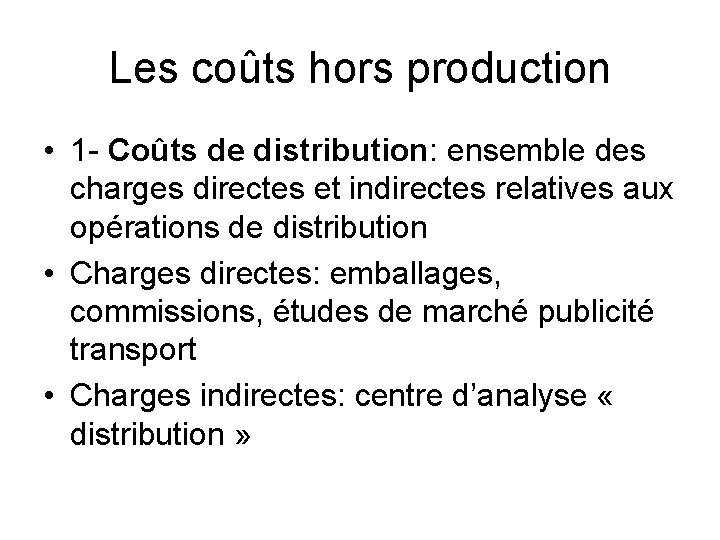 Les coûts hors production • 1 - Coûts de distribution: ensemble des charges directes
