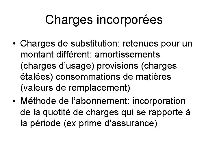 Charges incorporées • Charges de substitution: retenues pour un montant différent: amortissements (charges d’usage)