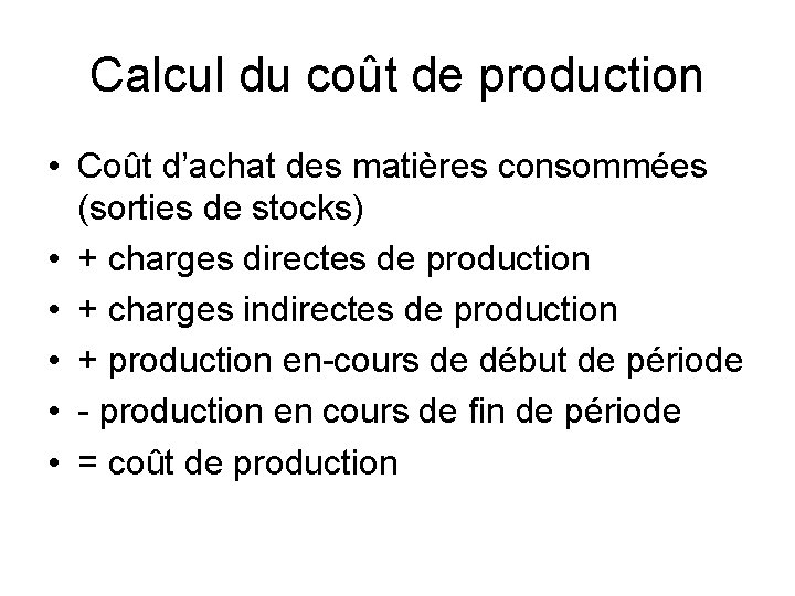 Calcul du coût de production • Coût d’achat des matières consommées (sorties de stocks)