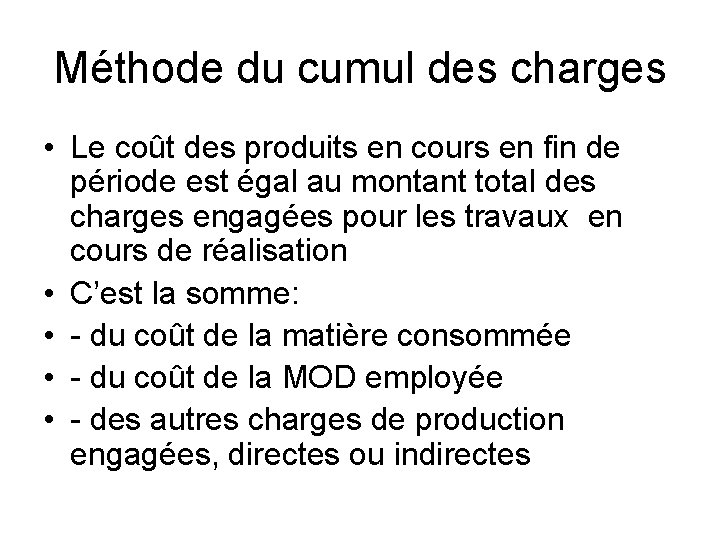 Méthode du cumul des charges • Le coût des produits en cours en fin