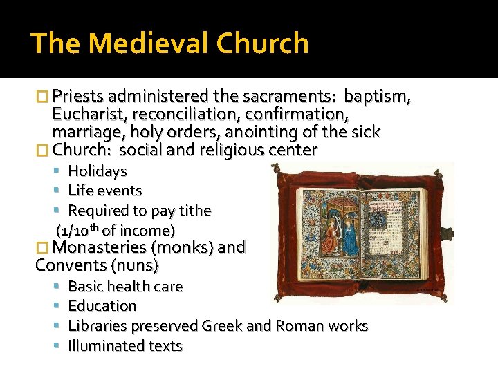 The Medieval Church � Priests administered the sacraments: baptism, Eucharist, reconciliation, confirmation, marriage, holy