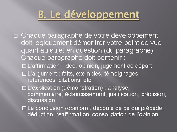 B. Le développement � Chaque paragraphe de votre développement doit logiquement démontrer votre point