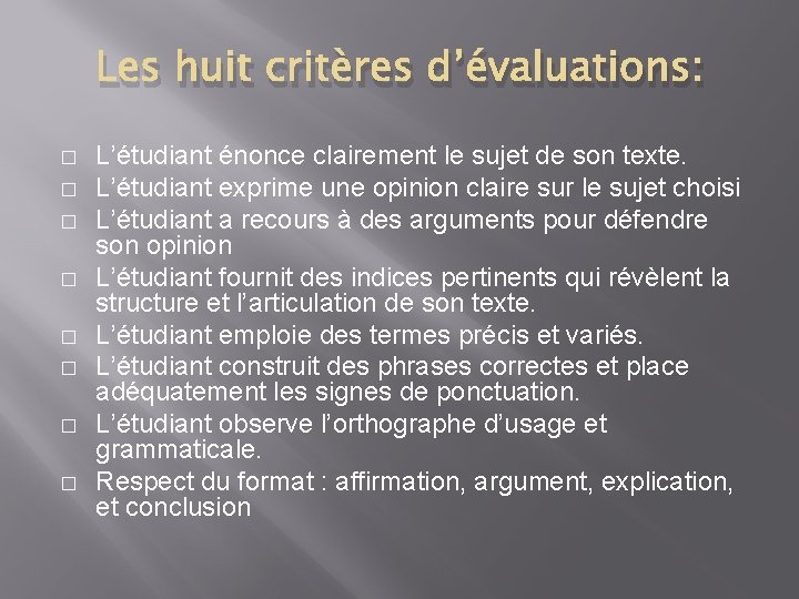 Les huit critères d’évaluations: � � � � L’étudiant énonce clairement le sujet de