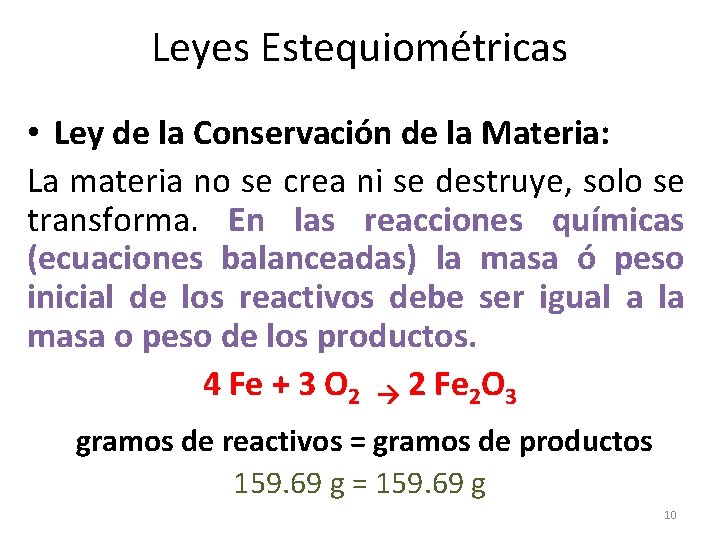 Leyes Estequiométricas • Ley de la Conservación de la Materia: La materia no se