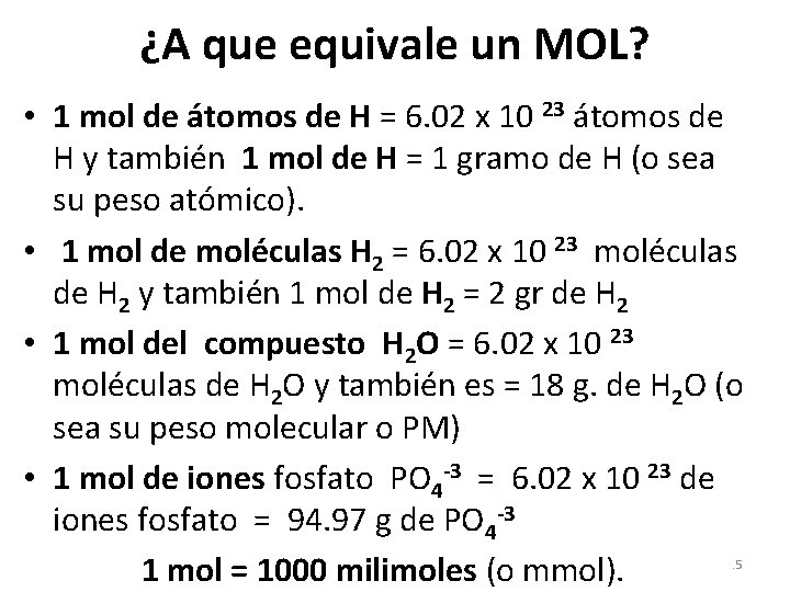 ¿A que equivale un MOL? • 1 mol de átomos de H = 6.