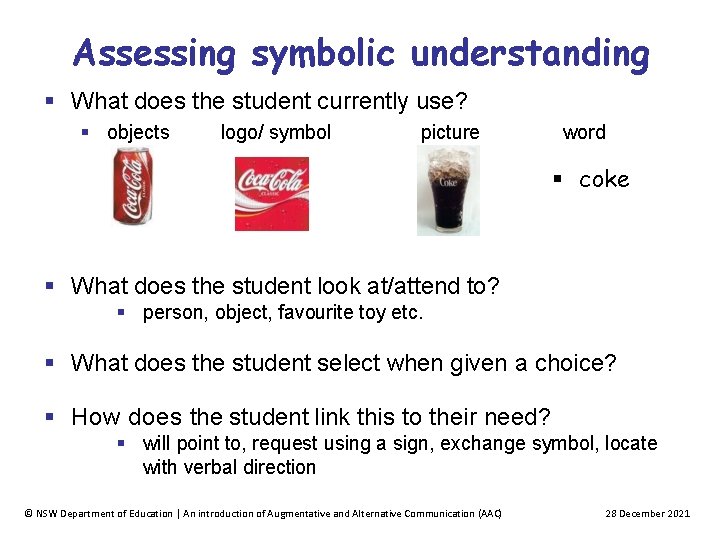 Assessing symbolic understanding What does the student currently use? objects logo/ symbol picture word