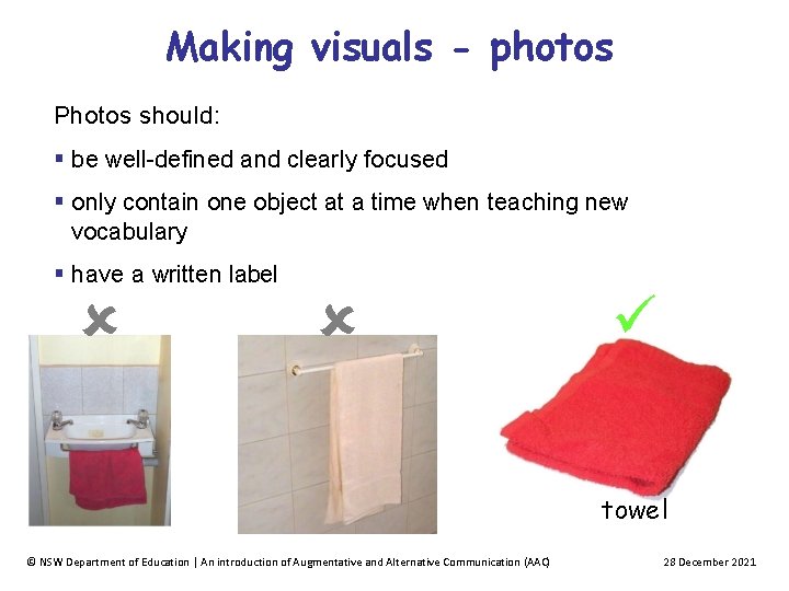 Making visuals - photos Photos should: be well-defined and clearly focused only contain one