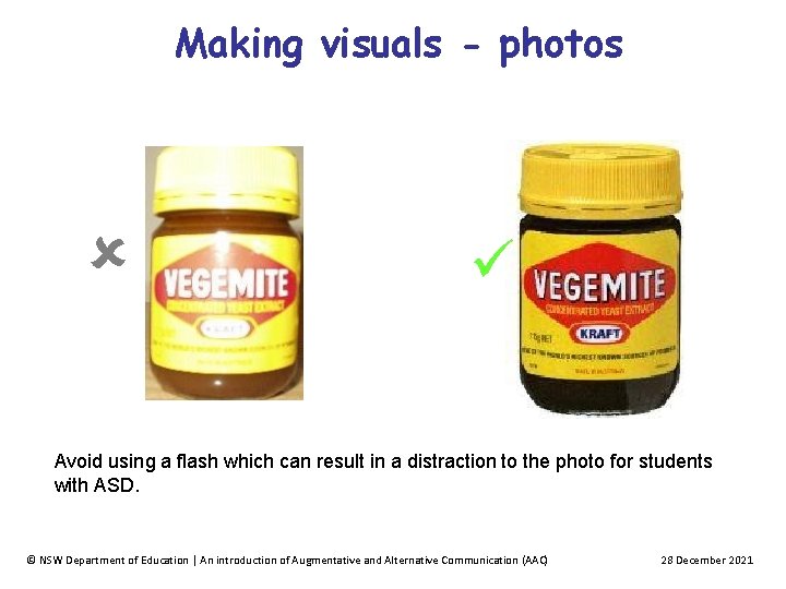 Making visuals - photos Avoid using a flash which can result in a distraction